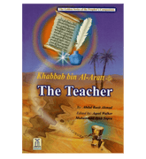 Khabbab bin Al Aratt (The Teacher)The Golden series Of The Prophet’s companions